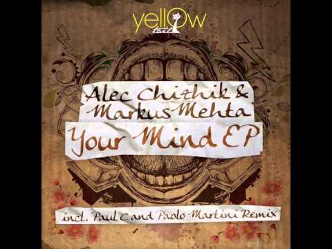 Alec Chizhik & Markus Mehta - Your Mind - Paul C & Paolo Martini Remix