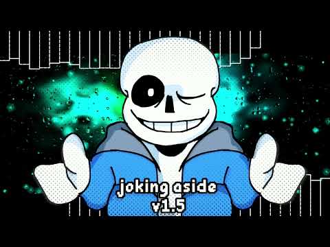 [Undertale] - Joking aside. V1.5 (A Custom Neutral Run Megalo)