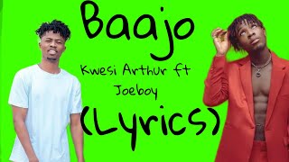 Kwesi Arthur ft Joeboy - Baajo( Lyrics )