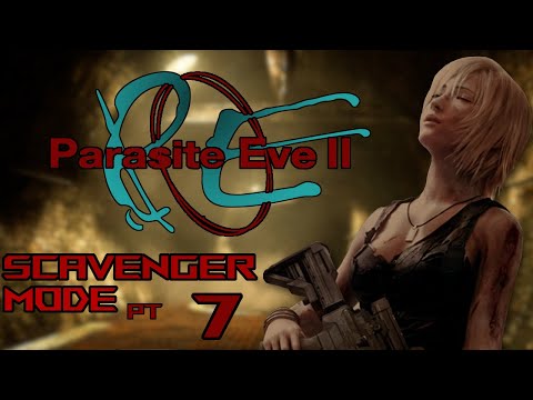 Parasite Eve 2 | Scavenger Mode Pt. 7