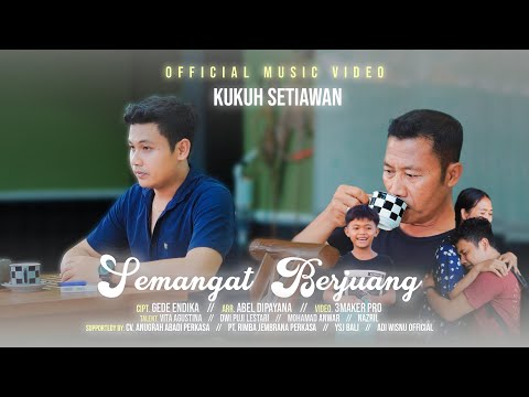 SEMANGAT BERJUANG - KUKUH SETIAWAN - OFFICIAL MUSIC VIDEO