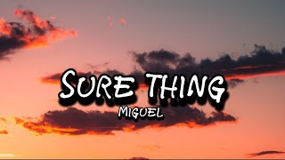 Miguel - Sure thing (lyrics)