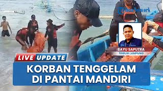 Hilang Terseret Ombak, Jasad Warga Lampung Utara Ditemukan 15 Mil dari Pantai Mandiri