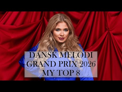 Dansk Melodi Grand Prix 2026 My Top 8 (Denmark)