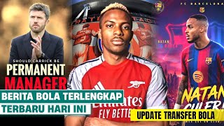 Berita Bola Terbaru Hari Ini - Arsenal Pantau Osimhen, MU Permanenkan Carrick, Bek Tengah Baru Barca