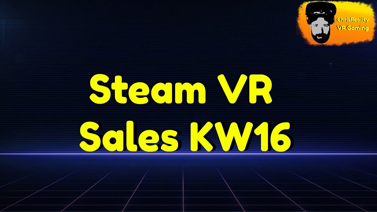 ChrisReality - Steam VR Sales KW 16 deutsch/german