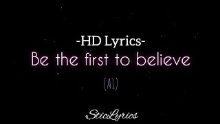 Be the first to believe : A1 (Lyrics) 🎵🎵