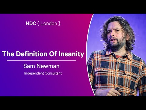 The Definition Of Insanity - Sam Newman - NDC London 2025