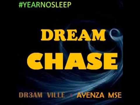 Dr3am Ville Ft AyenzaMSE- Dream Chase