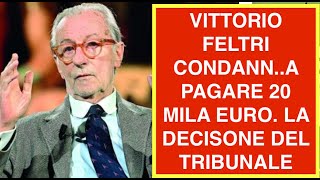 VITTORIO FELTRI CONDANN..A PAGARE 20 MILA EURO. LA DECISONE DEL TRIBUNALE
