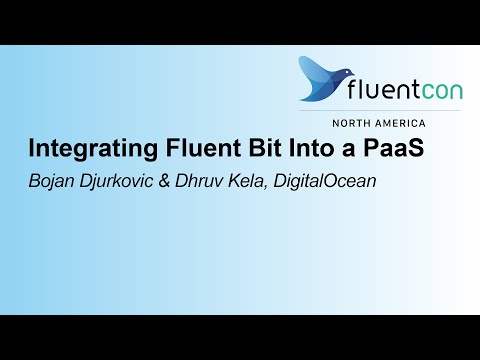 Integrating Fluent Bit Into a PaaS - Bojan Djurkovic & Dhruv Kela, DigitalOcean