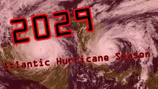 2029 Hypothetical Atlantic Hurricane Season