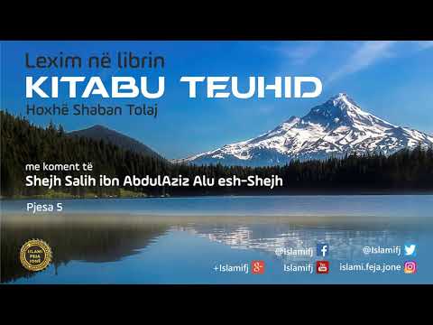 Lexim në librin "Kitabu Teuhid" (Pjesa 5) - Shaban Tolaj