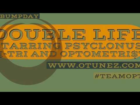 OPTOMETRI$T | Double Life | Featuring Psyclonus & M-Tri