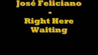 José Feliciano - Right Here Waiting