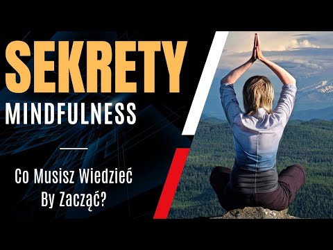 Mindfulness: What You Need to Know to Get Started - Secrets of a Healthy Mind Episode 1