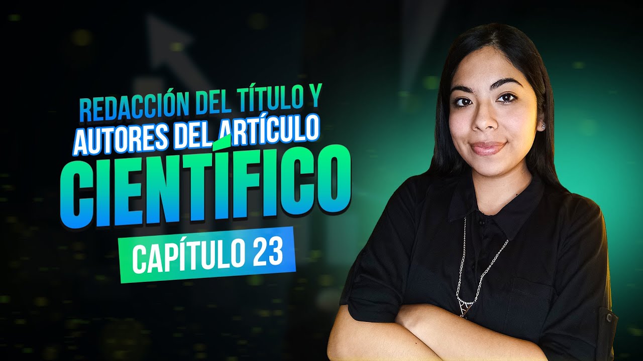 Redacción del Título y Autores del Artículo Científico | Clase 23