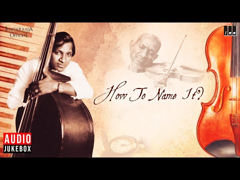 How to Name It ? | Audio Jukebox | Isaignani Ilaiyaraaja | Indian-Western Fusion | 80's Album