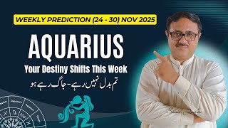 AQUARIUS ♒ 24–30 Nov — The Week Your Destiny Frequency Shifts Weekly Prediction AstroScience Urdu