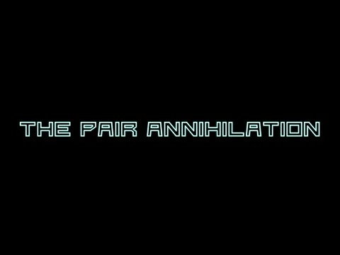 The Pair Annihilation youtube-video