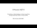 Creating a Workstation virtual machine using existing VMDK virtual disks KB 2010196