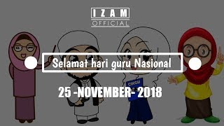 Download lagu Ucapan selamat hari guru Nasional 2018 | cover animasi guru tersayang | IZAM  mp3