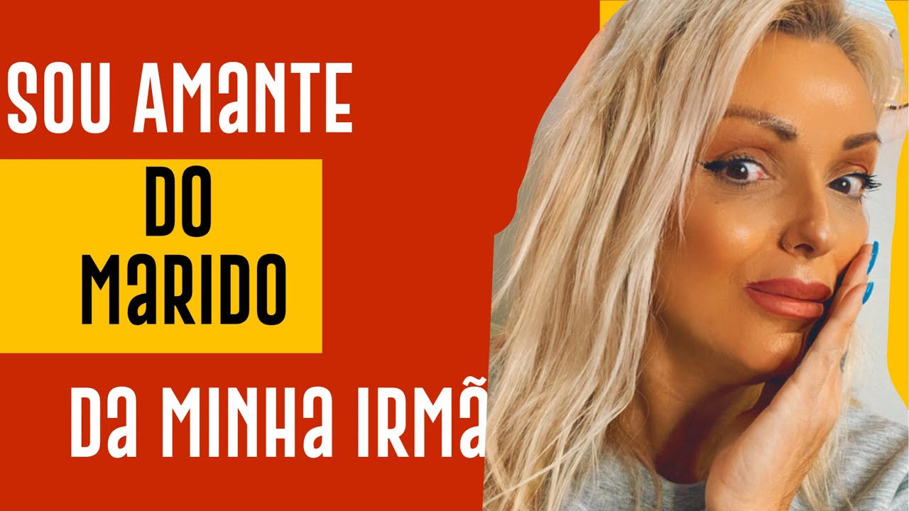 TENHO UM CASO COM MARIDO DA MINHA IRMA