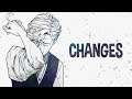 Nightcore - Changes ~ (Lyrics) Nightcore - Changes ~ (Lyrics)
