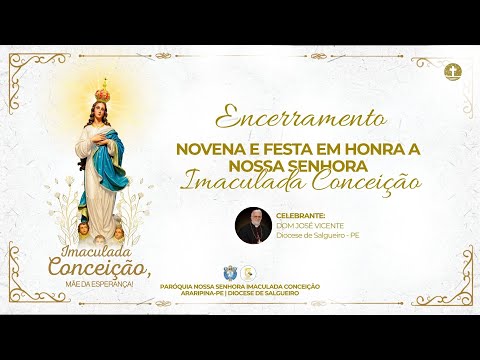 ENCERRAMENTO DA FESTA EM HONRA A NOSSA SENHORA IMACULADA CONCEIÇÃO