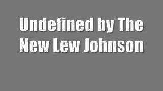 &quot;Undefined&quot; by The New Lew Johnson