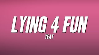 Yeat - Lying 4 fun (Lyrics)
