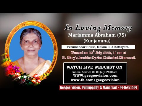 Funeral Mariamma Abraham ( 75) , Perumanoor House, Malam.