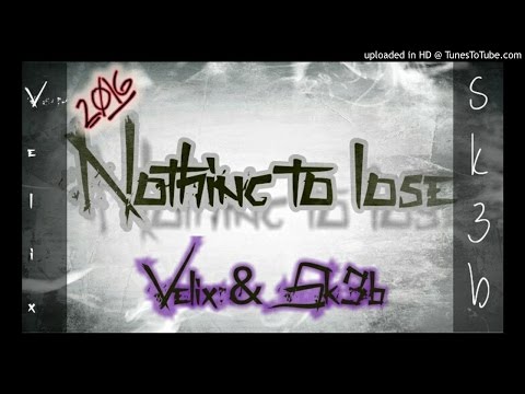 Velix & Sk3b - Nothing to lose