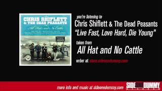 Chris Shiflett & The Dead Peasants - Live Fast, Love Hard, Die Young