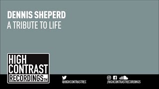 Dennis Sheperd - A Tribute To Life [High Contrast Recordings]