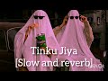 Tinku Jiya Song Slow And Reverb