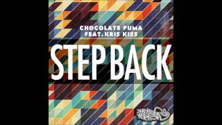 Chocolate Puma ft. Kris Kiss - Step Back (VIP Mix)