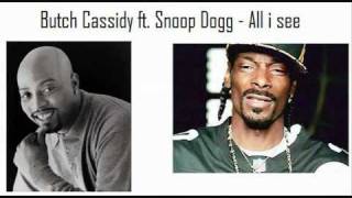 Butch cassidy ft. Snoop Dogg - All i see