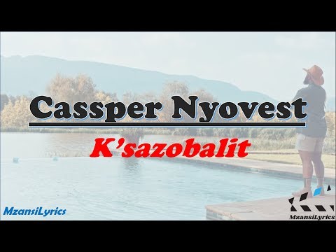 Cassper Nyovest - Ksazobalit (Lyrics)