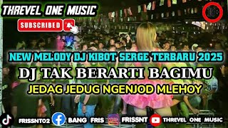 Download lagu NEW MELODY DJ KIBOT SERGE TERBARU 2025 DJ TAK BERARTI BAGIMU FULL NGENJOD MELEHOY mp3 Download lagu NEW MELODY DJ KIBOT SERGE TERBARU 2025 DJ TAK BERARTI BAGIMU FULL NGENJOD MELEHOY mp3