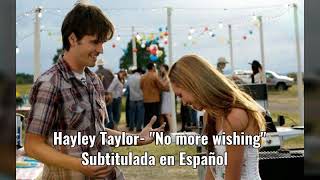 Hayley Taylor- No more wishing  (Sub.Español) ~Ty and Amy part 3~