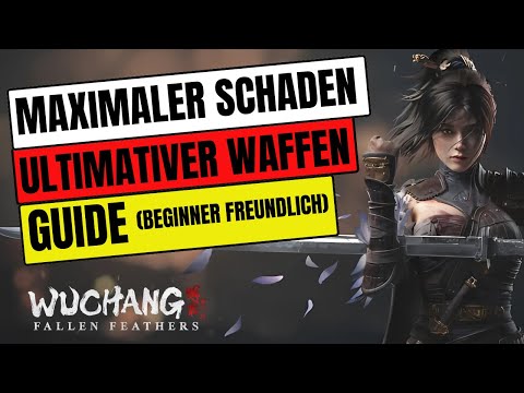 🔥 WUCHANG Fallen Feathers WEAPON GUIDE 🔥 MAXIMUM DAMAGE! Scaling & Builds Tips & Tricks German