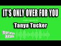 Tanya Tucker - It's Only Over For You (Karaoke Version)