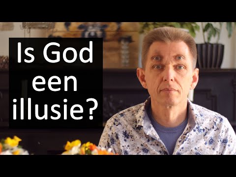 Is God een illusie? Is God verzonnen omdat we niet dood willen?