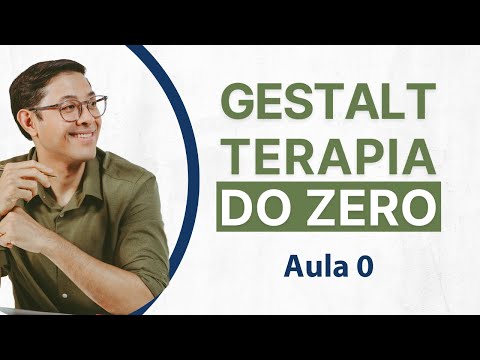 Gestalt-terapia do Zero | Aula 0: Intencionalidade do Curso