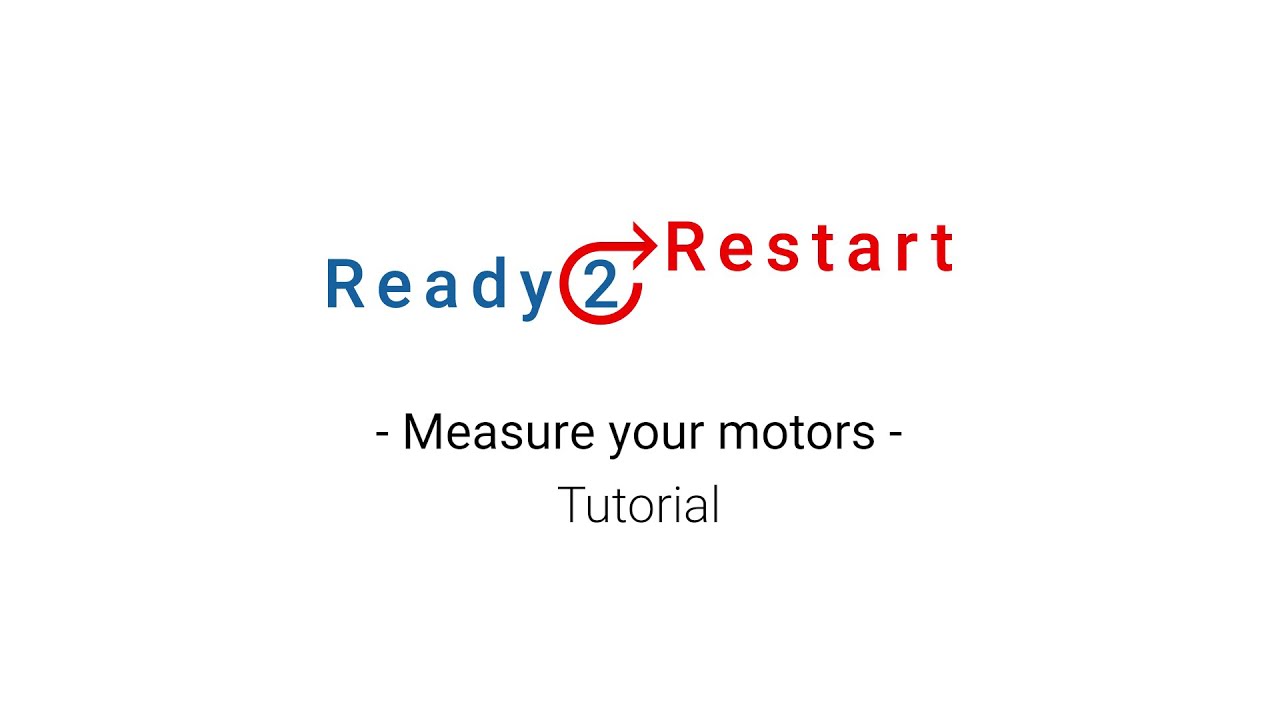 Ready2Restart – Measure your motors - Tutorial