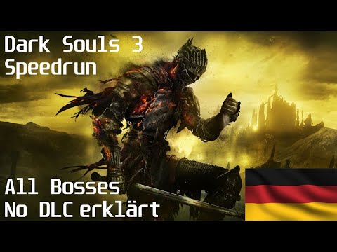 Dark Souls 3 Speedrun komplett erklärt! All Bosses ohne DLC! (Deutsch/German)
