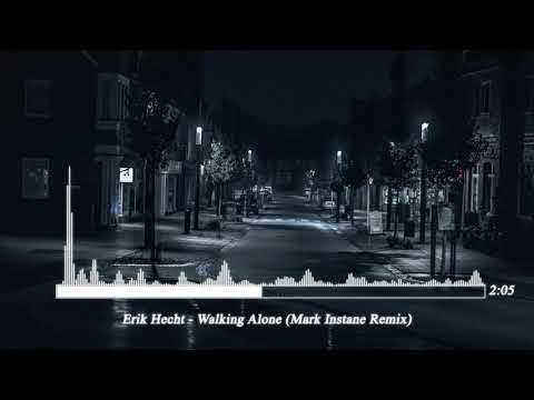 Erik Hecht - Walking Alone (Mark Instane Remix)
