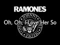 RAMONES - Oh Oh, I Love Her So (Lyric Video)