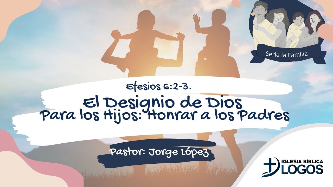 El Designio de Dios Para los hijos: Honrar a padre y madre